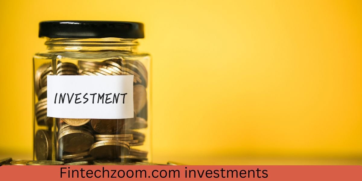 Fintechzoom.com investments Simplified An Ultimate Guide