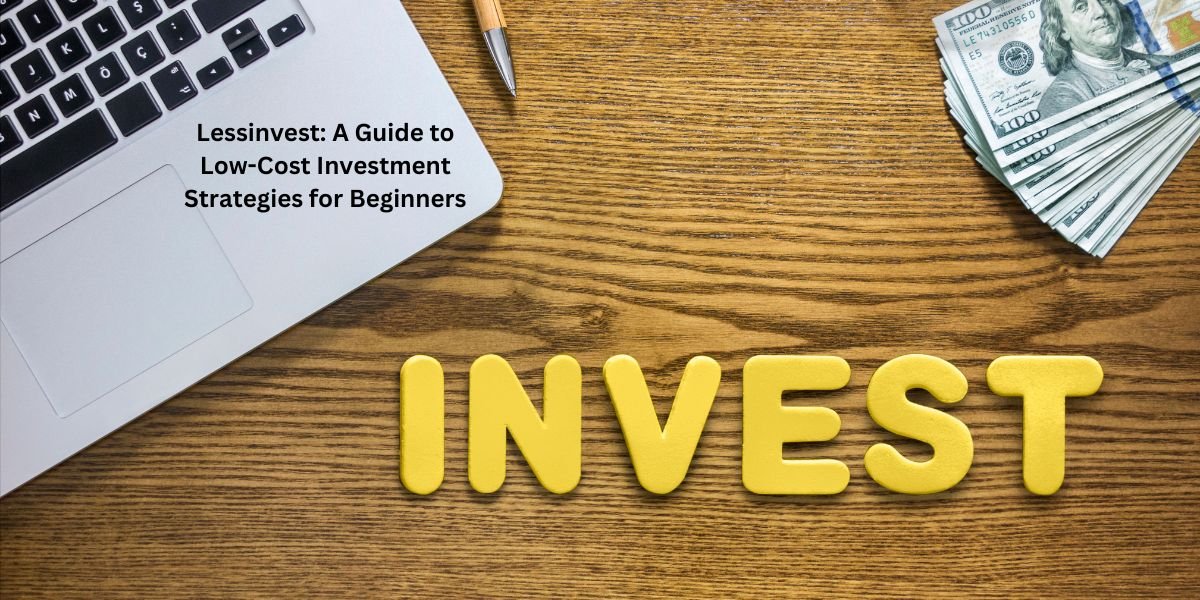 Lessinvest: A Guide to Low-Cost Investment Strategies for Beginners